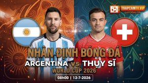 Argentina vs Thụy Sĩ